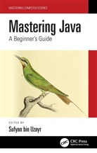 Sufyan bin Uzayr, Sufyan bin-Uzayr, Sufyan Bin Uzayr, Sufyan bin Uzayr, Sufyan bin-Uzayr - Mastering Java