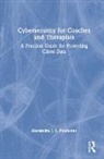 Alexandra Fouracres, Alexandra J.s. Fouracres - Cybersecurity for Coaches and Therapists