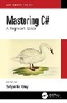 Sufyan bin Uzayr, Sufyan bin-Uzayr, Sufyan Bin Uzayr, Sufyan bin Uzayr, Sufyan bin-Uzayr - Mastering C#