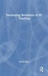 David Allan, Allan David - Developing Resilience in Fe Teaching