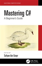 Sufyan bin Uzayr, Sufyan bin-Uzayr, Sufyan Bin Uzayr, Sufyan bin Uzayr, Sufyan bin-Uzayr - Mastering C#