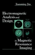Jianming Jin - Electromagnetic Analysis and Design in Magnetic Resonance Imaging
