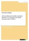 Dado Fabrice Degbedji - Services financiers mobiles, inclusion financière et croissance des dépôts bancaires dans l'UEMOA