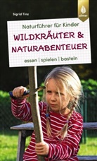 Sigrid Tinz - Naturführer für Kinder: Wildkräuter und Naturabenteuer