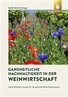 Keith Ulrich, Keith Ulrich - Ganzheitliche Nachhaltigkeit in der Weinwirtschaft