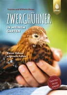 Wilhelm Bauer, Yvonne Bauer - Zwerghühner in meinem Garten
