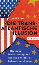 Josef Braml - Die transatlantische Illusion