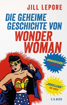 Jill Lepore - Die geheime Geschichte von Wonder Woman