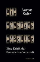 Aaron Sahr - Die monetäre Maschine
