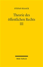 Stefan Haack - Theorie des öffentlichen Rechts III