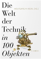 Wolfgan Heckl, Wolfgang Heckl, Wolfgang M. Heckl, Wolfgang M Heckl - Die Welt der Technik in 100 Objekten