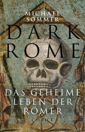 Michael Sommer - Dark Rome - Das geheime Leben der Römer