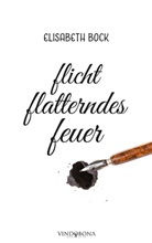 Elisabeth Bock, Elisabeth Bock - flicht flatterndes feuer