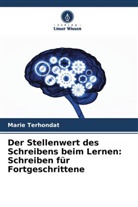Marie Terhondat - Der Stellenwert des Schreibens beim Lernen: Schreiben für Fortgeschrittene