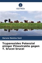 Haruna Hamisu Sani - Trypanozides Potenzial einiger Pilzextrakte gegen T. brucei brucei
