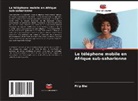 Filip Biel - Le téléphone mobile en Afrique sub-saharienne