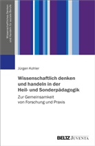 Jürgen Kohler - Wissenschaftlich denken und handeln in der Heil- und Sonderpädagogik