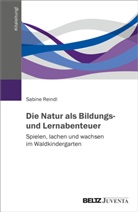 Sabine Reindl - Die Natur als Bildungs- und Lernabenteuer