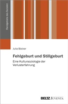 Julia Böcker - Fehlgeburt und Stillgeburt
