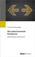 Christoph Butterwegge - Die polarisierende Pandemie