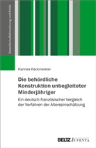 Hannes Käckmeister - Die behördliche Konstruktion unbegleiteter Minderjähriger