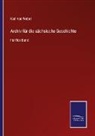 Karl Von Weber, Karl von Weber - Archiv für die sächsische Geschichte