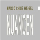 Marco Chris Weigel - Nuancen