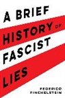 Federico Finchelstein - A Brief History of Fascist Lies