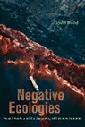David Bond - Negative Ecologies