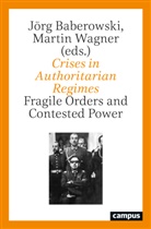 Jörg Baberowski, Chan Yong Bu, Ca, Ali Meher, Jörg Baberowski, Wagner... - Crises in Authoritarian Regimes