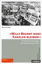 Bernd Rother - »Willy Brandt muss Kanzler bleiben!«