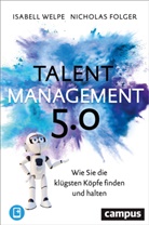 Nicholas Folger, Isabell M Welpe, Isabell M. Welpe - Talentmanagement 5.0, m. 1 Buch, m. 1 E-Book