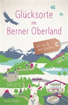 Blanca Burri, Sabine Reber - Glücksorte im Berner Oberland