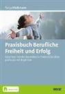 Tanja Klußmann - Praxisbuch Berufliche Freiheit und Erfolg