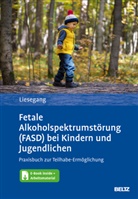 Jörg Liesegang - Fetale Alkoholspektrumstörung (FASD) bei Kindern und Jugendlichen, m. 1 Buch, m. 1 E-Book