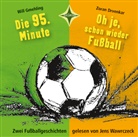 Zoran Drvenkar, Will Gmehling, Jens Wawrczeck - Die 95. Minute & Oh je, schon wieder Fußball - Zwei Fußballgeschichten, 1 Audio-CD (Audiolibro)