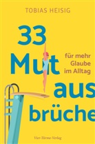 Tobias Heisig - 33 Mutausbrüche für mehr Glaube im Alltag