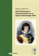 Nikolaus Böttcher, Nikolaus (Prof. Dr.) Böttcher - Self-fashioning en Hispanoamérica en la época colonial (siglo XVII)