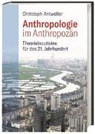 Christoph Antweiler, Christoph (Prof. Dr.) Antweiler - Anthropologie im Anthropozän