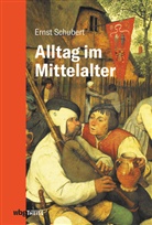 Ernst Schubert, Regine Schubert - Alltag im Mittelalter