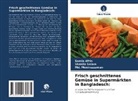 Sami Afrin, Samia Afrin, Md Moniruzzaman, Md. Moniruzzaman, Shakil Salam, Shakila Salam - Frisch geschnittenes Gemüse in Supermärkten in Bangladesch: