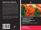 Samia Afrin, Md. Moniruzzaman, Shakila Salam - Vegetais frescos cortados em Supermercados no Bangladesh: