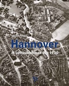 Joachim Paschen - Hannover in Luftaufnahmen von 1930