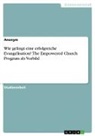 anonym, Anonymous, Benjamin Lizinger - Wie gelingt eine erfolgreiche Evangelisation? The Empowered Church Program als Vorbild