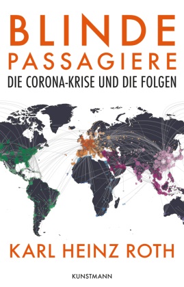 Karl Heinz Roth - Blinde Passagiere - Die Corona-Krise und ihre Folgen