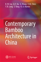 F. M. Chen, K. A. Harries, Kent A. Harries, Y. B. Leng, K Liu, K W Liu... - Contemporary Bamboo Architecture in China