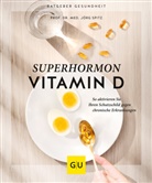 Jörg Spitz, Jörg (Prof. Dr. med.) Spitz, Sebastian Weiss - Superhormon Vitamin D