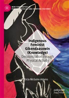 Tricia McGuire-Adams - Indigenous Feminist Gikendaasowin (Knowledge)
