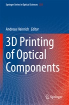 Andrea Heinrich, Andreas Heinrich - 3D Printing of Optical Components
