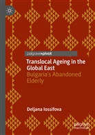 Deljana Iossifova - Translocal Ageing in the Global East